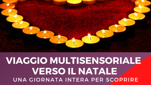 VIAGGIO MULTISENSORIALE VERSO IL NATALE 